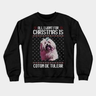 All I Want for Christmas is Coton de Tulear - Christmas Gift for Dog Lover Crewneck Sweatshirt